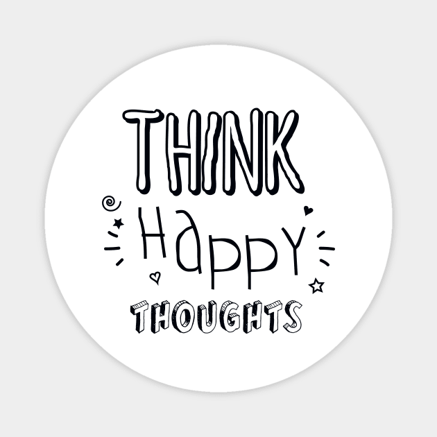 Think Happy Thoughts Magnet by Thisisnotme